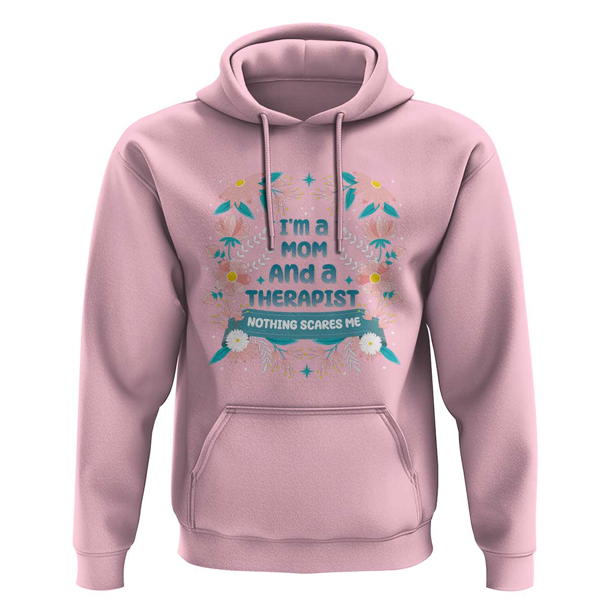 I'm A Mom And A Therapist Hoodie Nothing Scares Me