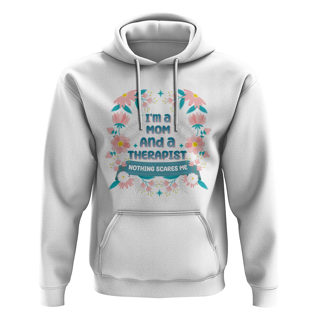 I'm A Mom And A Therapist Hoodie Nothing Scares Me