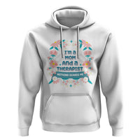 I'm A Mom And A Therapist Hoodie Nothing Scares Me