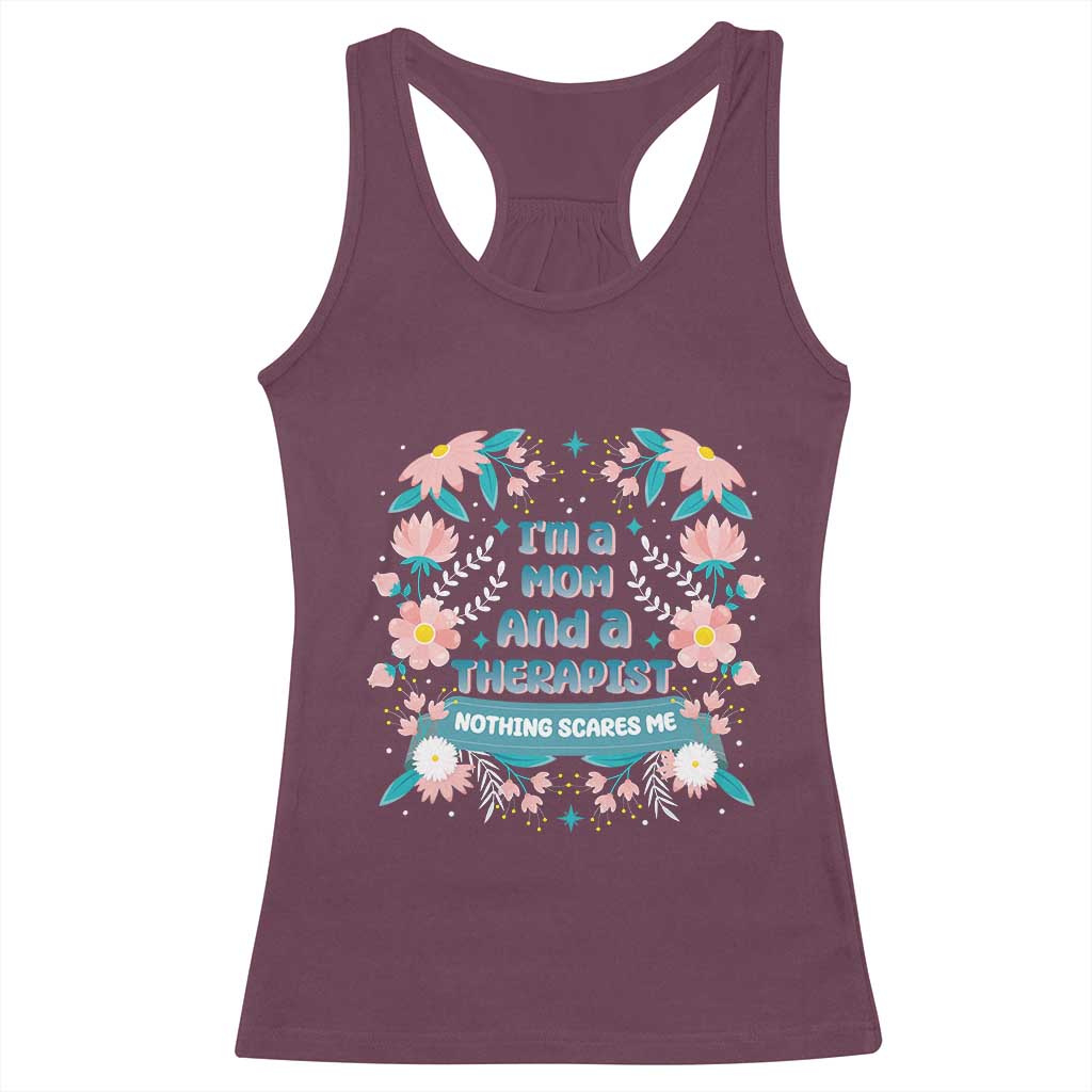 I'm A Mom And A Therapist Racerback Tank Top Nothing Scares Me