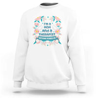 I'm A Mom And A Therapist Sweatshirt Nothing Scares Me