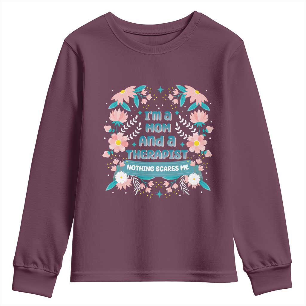 I'm A Mom And A Therapist Youth Sweatshirt Nothing Scares Me
