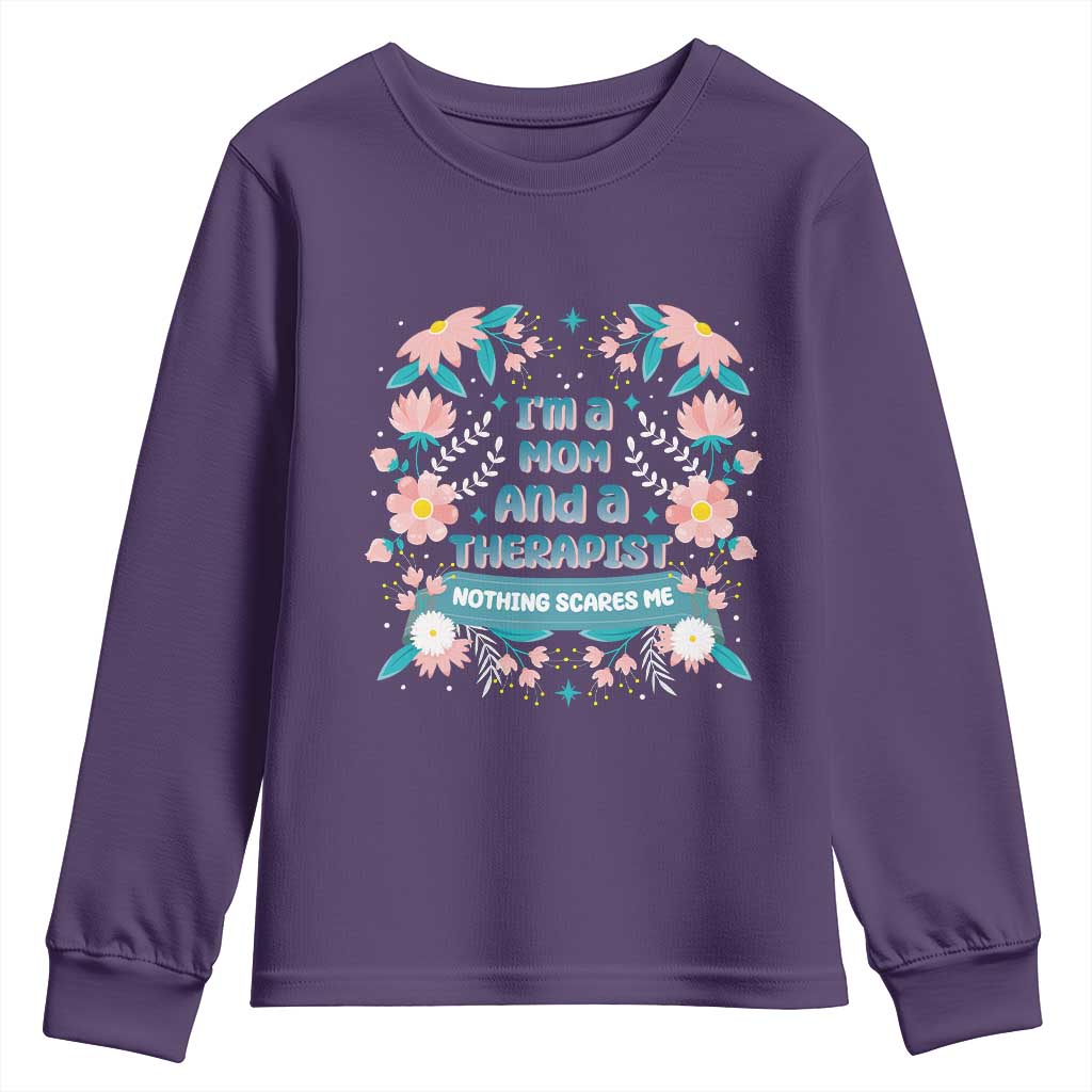 I'm A Mom And A Therapist Youth Sweatshirt Nothing Scares Me
