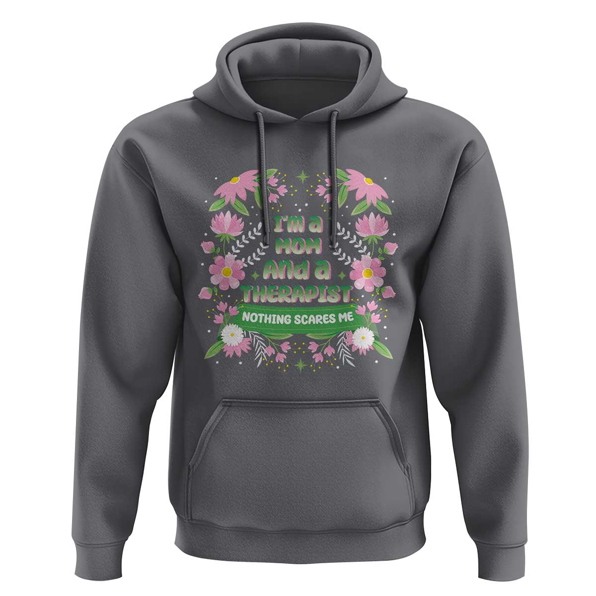 I'm A Mom And A Therapist Nothing Scares Me Hoodie