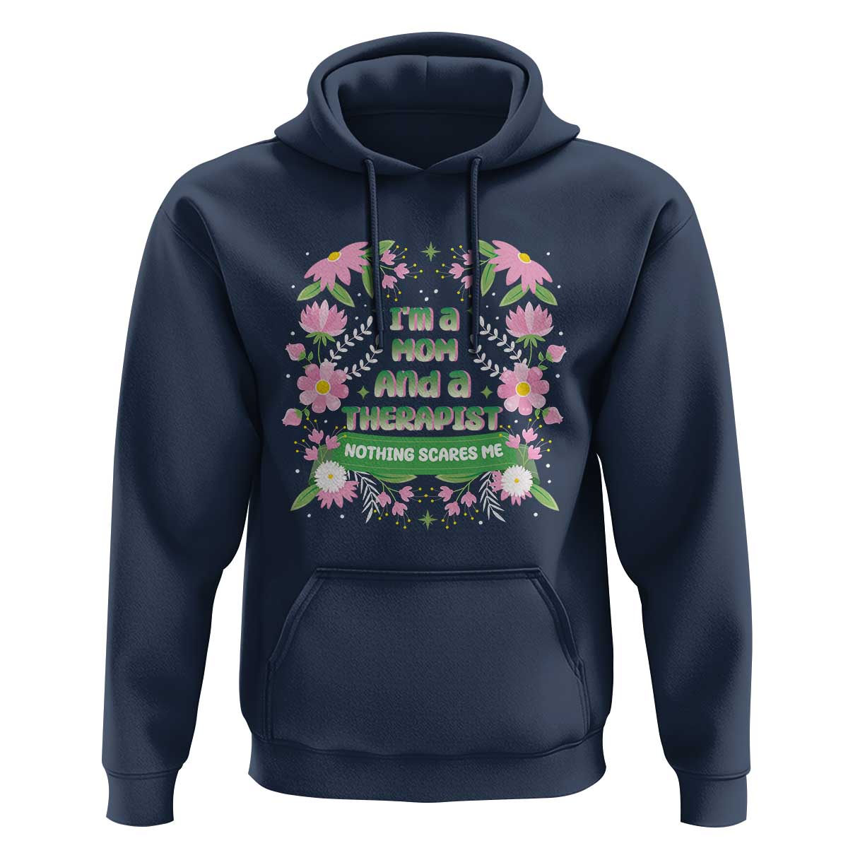 I'm A Mom And A Therapist Nothing Scares Me Hoodie