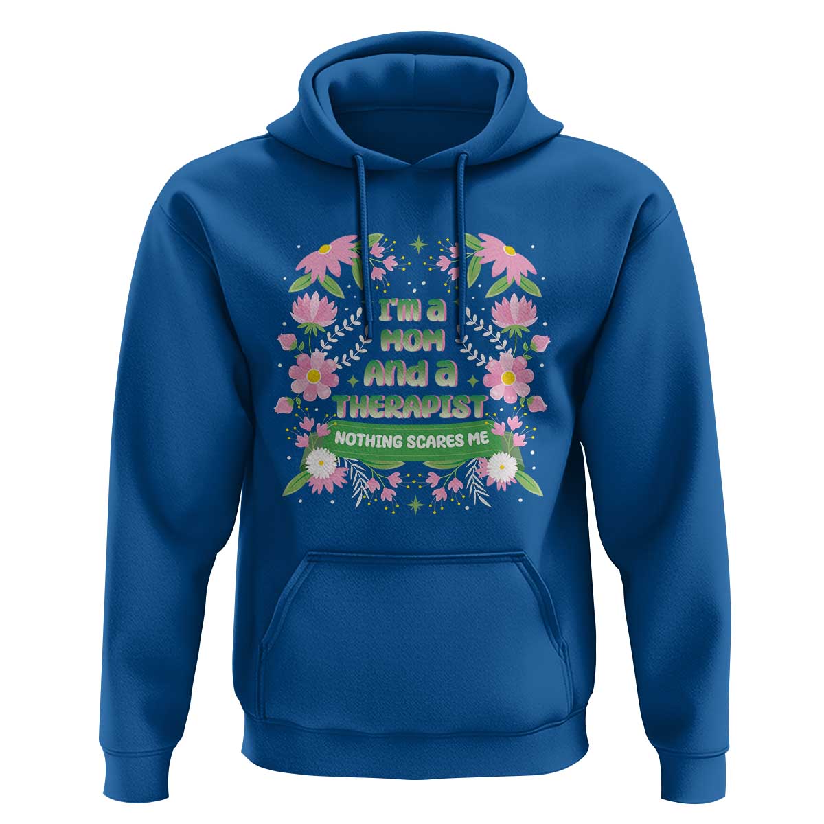 I'm A Mom And A Therapist Nothing Scares Me Hoodie