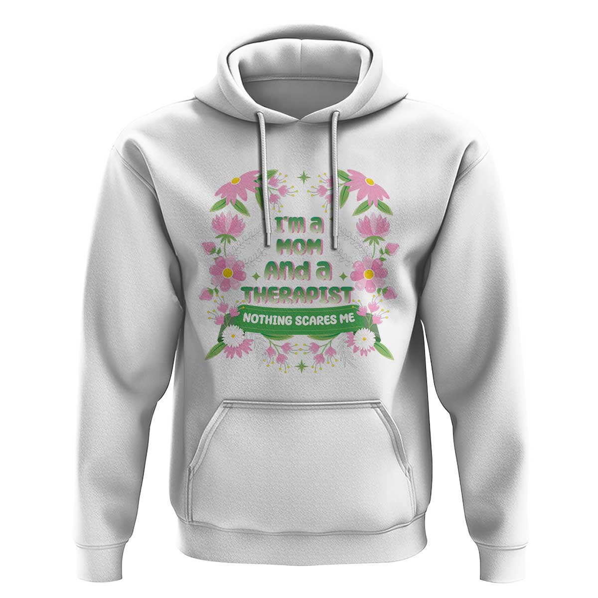 I'm A Mom And A Therapist Nothing Scares Me Hoodie