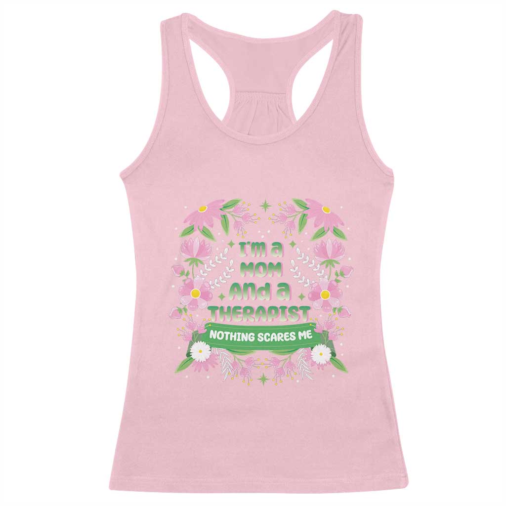 I'm A Mom And A Therapist Nothing Scares Me Racerback Tank Top
