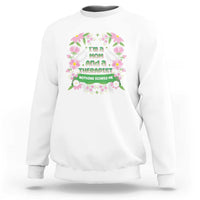 I'm A Mom And A Therapist Nothing Scares Me Sweatshirt