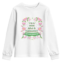 I'm A Mom And A Therapist Nothing Scares Me Youth Sweatshirt
