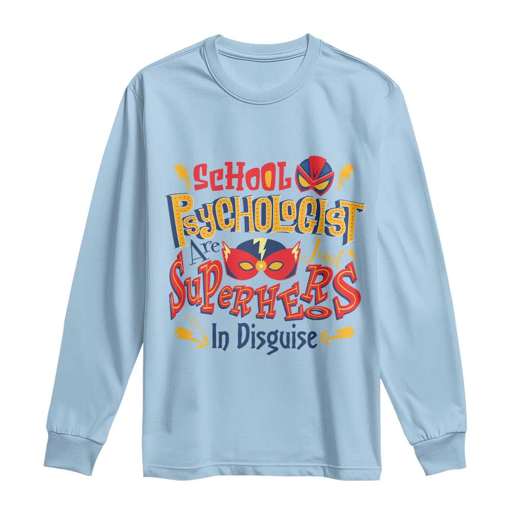 School Psychologist Long Sleeve Shirt Are Just Superheroes in Disguise