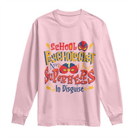 School Psychologist Long Sleeve Shirt Are Just Superheroes in Disguise