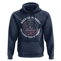 Massage Therapy Hoodie The Oldest Form Of Medicine