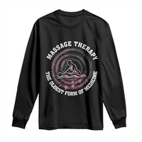 Massage Therapy Long Sleeve Shirt The Oldest Form Of Medicine