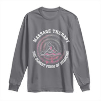 Massage Therapy Long Sleeve Shirt The Oldest Form Of Medicine