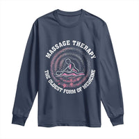 Massage Therapy Long Sleeve Shirt The Oldest Form Of Medicine