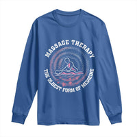 Massage Therapy Long Sleeve Shirt The Oldest Form Of Medicine