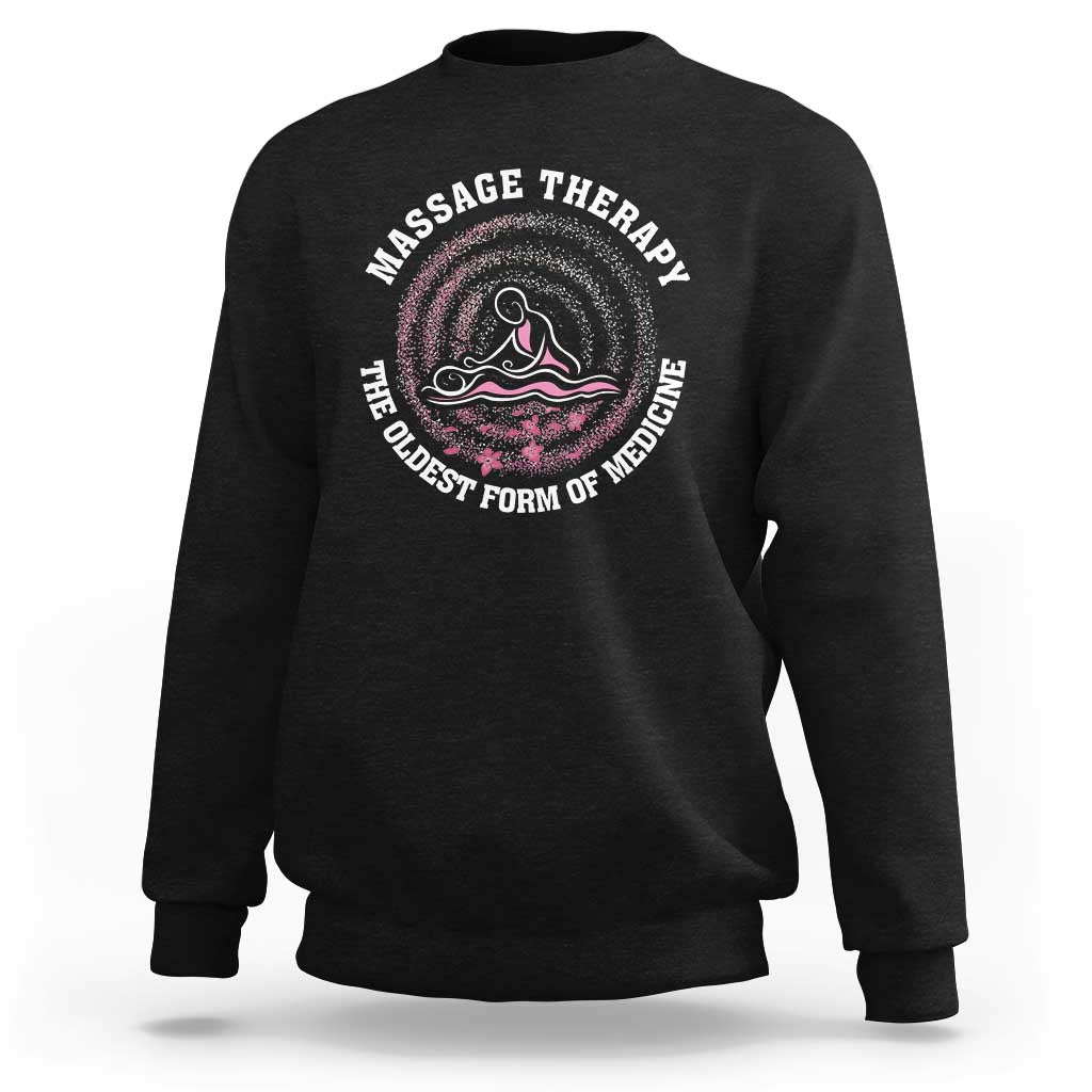 Massage Therapy Sweatshirt The Oldest Form Of Medicine