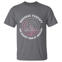 Massage Therapy T Shirt The Oldest Form Of Medicine