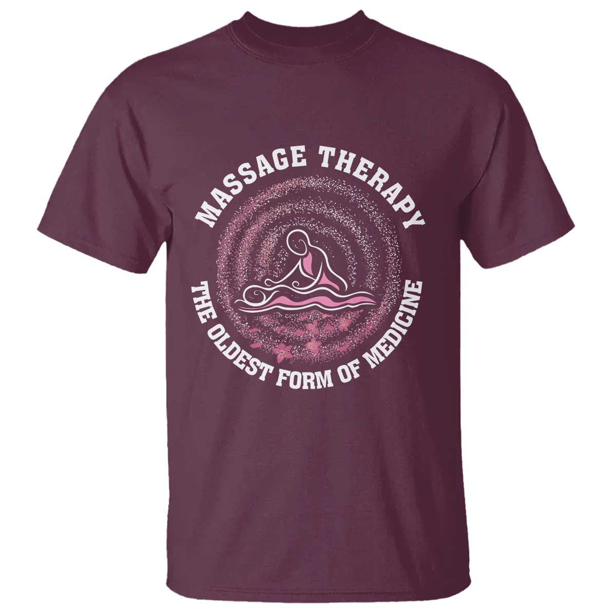 Massage Therapy T Shirt The Oldest Form Of Medicine