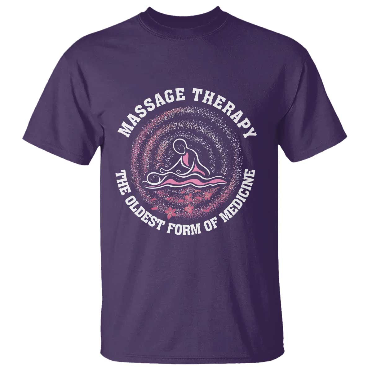 Massage Therapy T Shirt The Oldest Form Of Medicine