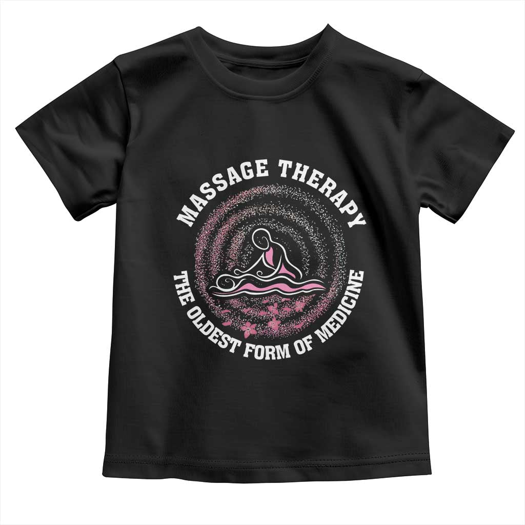 Massage Therapy Toddler T Shirt The Oldest Form Of Medicine