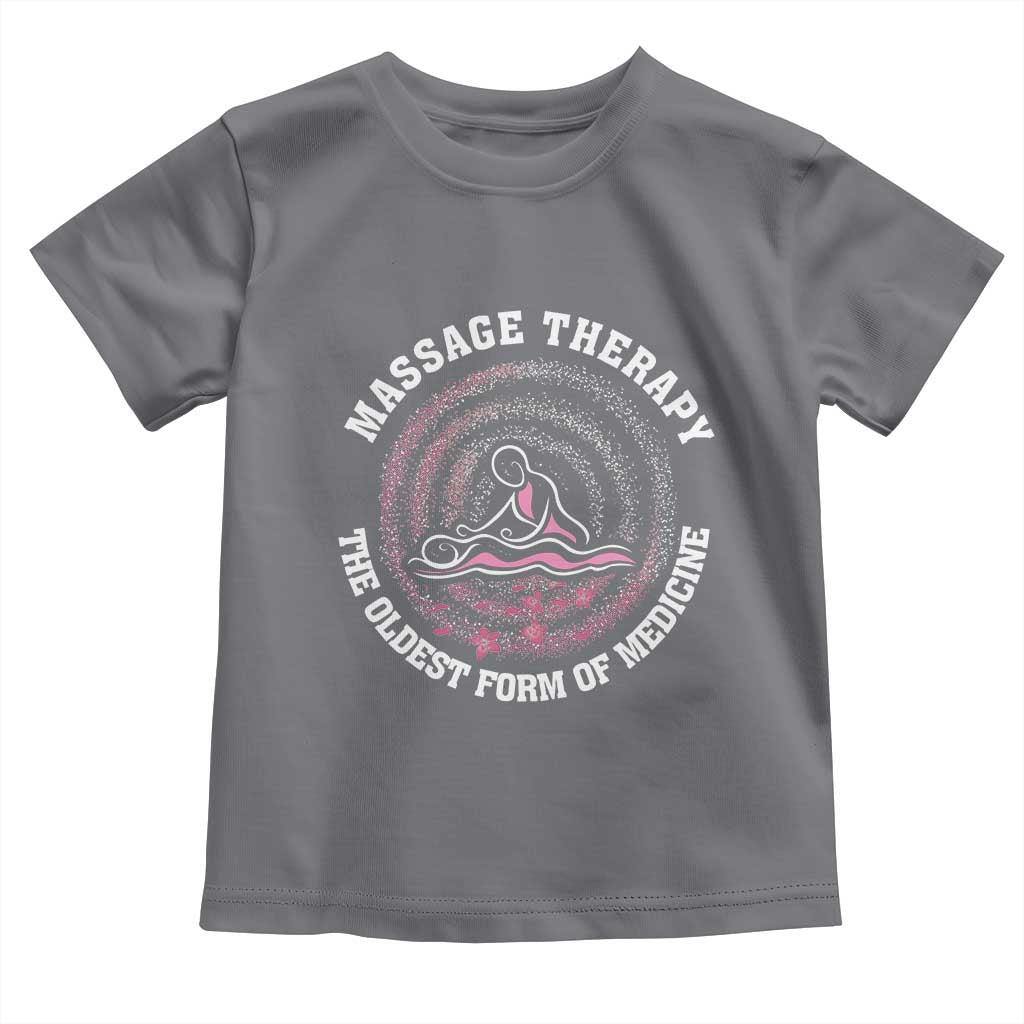 Massage Therapy Toddler T Shirt The Oldest Form Of Medicine
