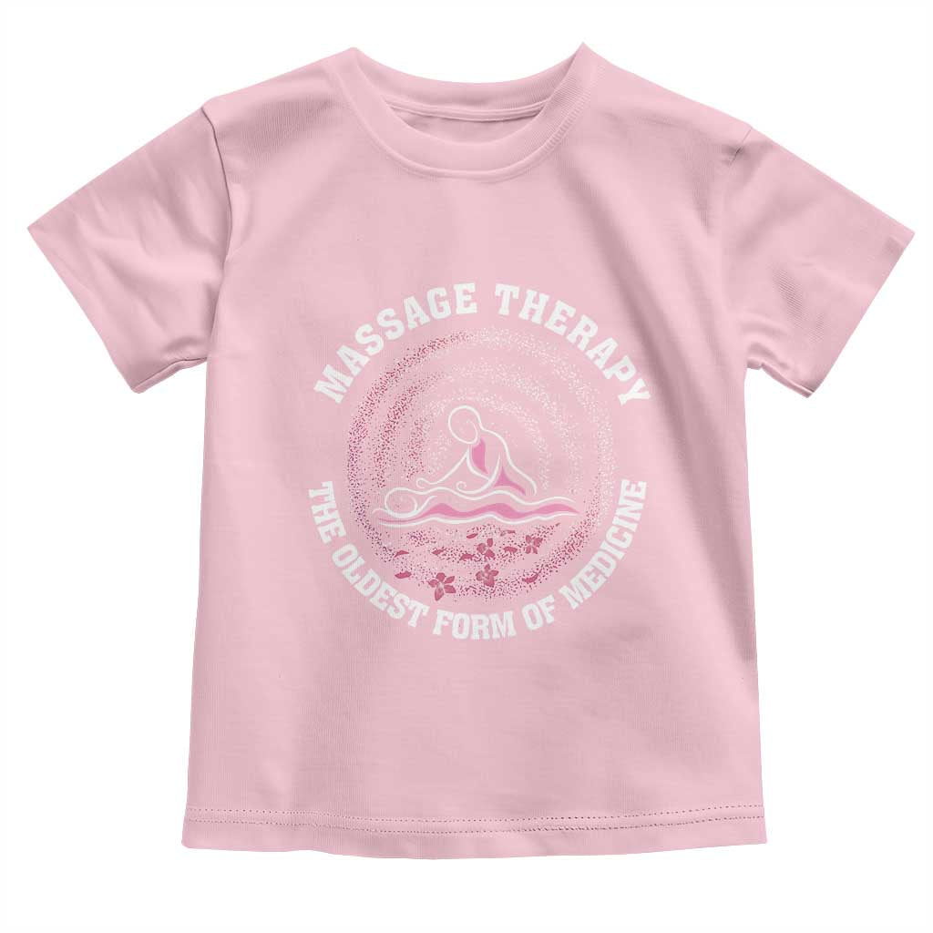 Massage Therapy Toddler T Shirt The Oldest Form Of Medicine