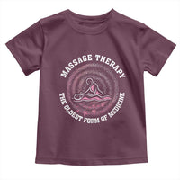 Massage Therapy Toddler T Shirt The Oldest Form Of Medicine