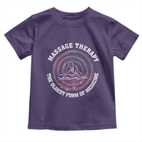 Massage Therapy Toddler T Shirt The Oldest Form Of Medicine