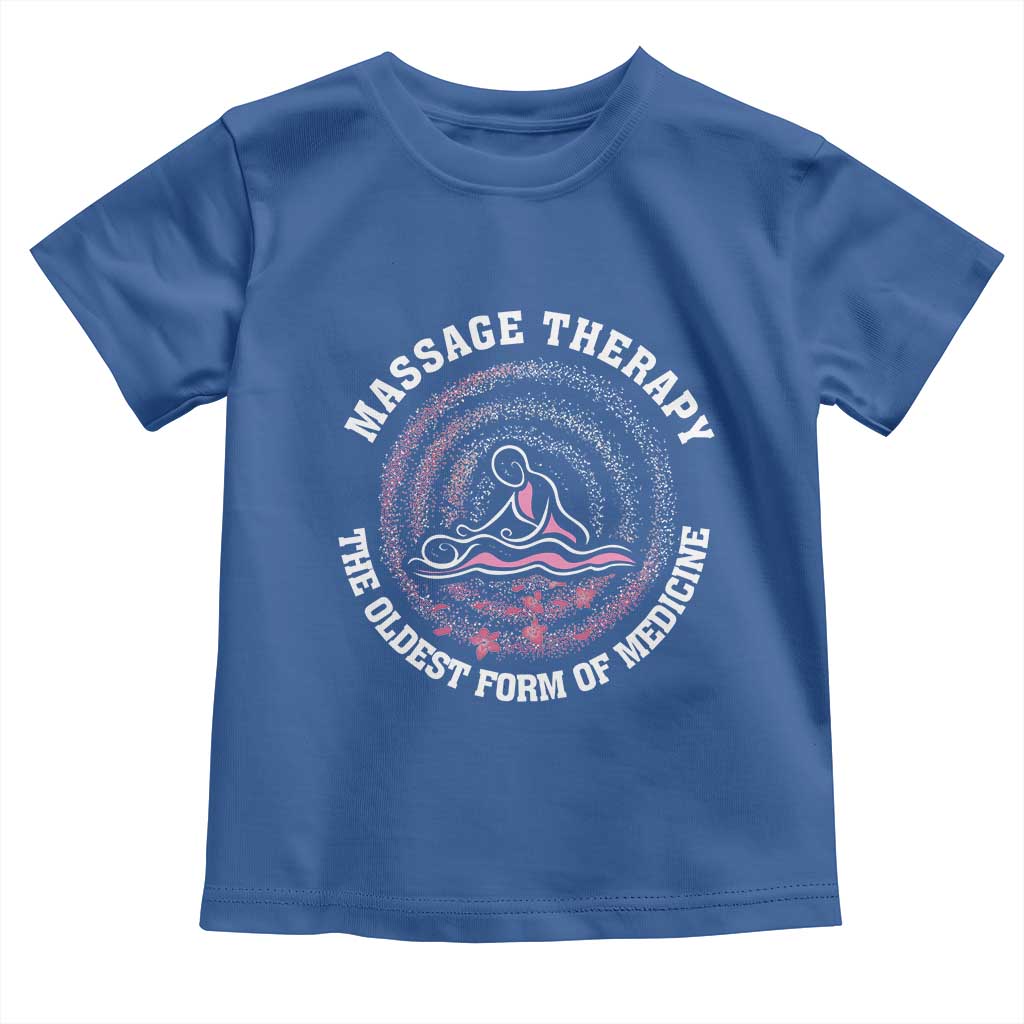 Massage Therapy Toddler T Shirt The Oldest Form Of Medicine
