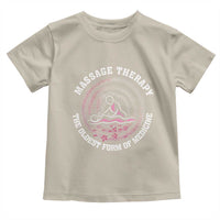 Massage Therapy Toddler T Shirt The Oldest Form Of Medicine