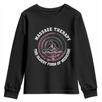 Massage Therapy Youth Sweatshirt The Oldest Form Of Medicine