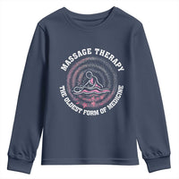 Massage Therapy Youth Sweatshirt The Oldest Form Of Medicine