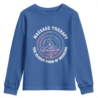 Massage Therapy Youth Sweatshirt The Oldest Form Of Medicine
