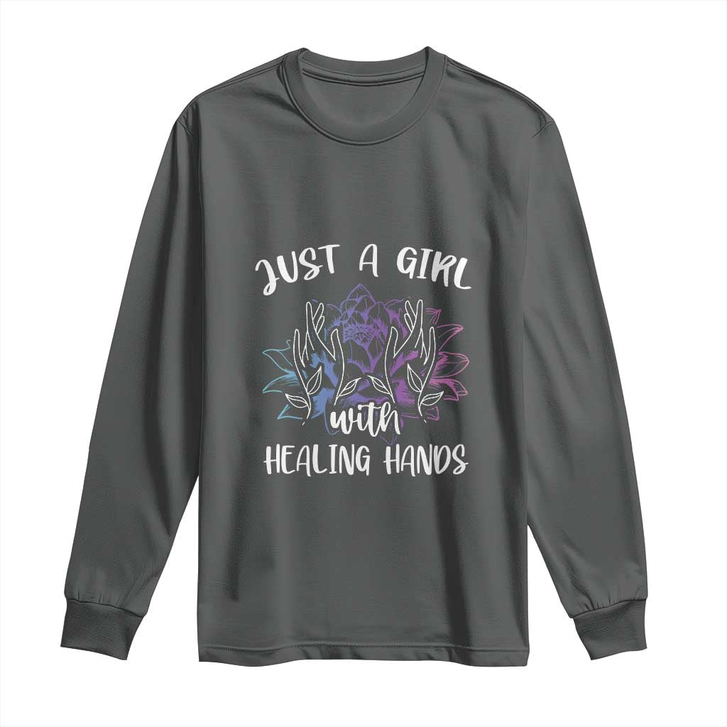 Masseuse Long Sleeve Shirt Just a Girl with Healing Hands Massage Therapy