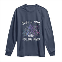 Masseuse Long Sleeve Shirt Just a Girl with Healing Hands Massage Therapy