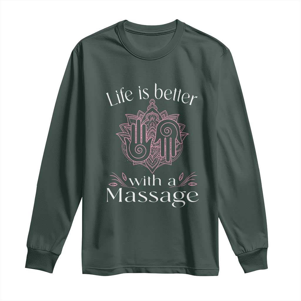 Massage Therapy Long Sleeve Shirt Life Is Better With A Massage