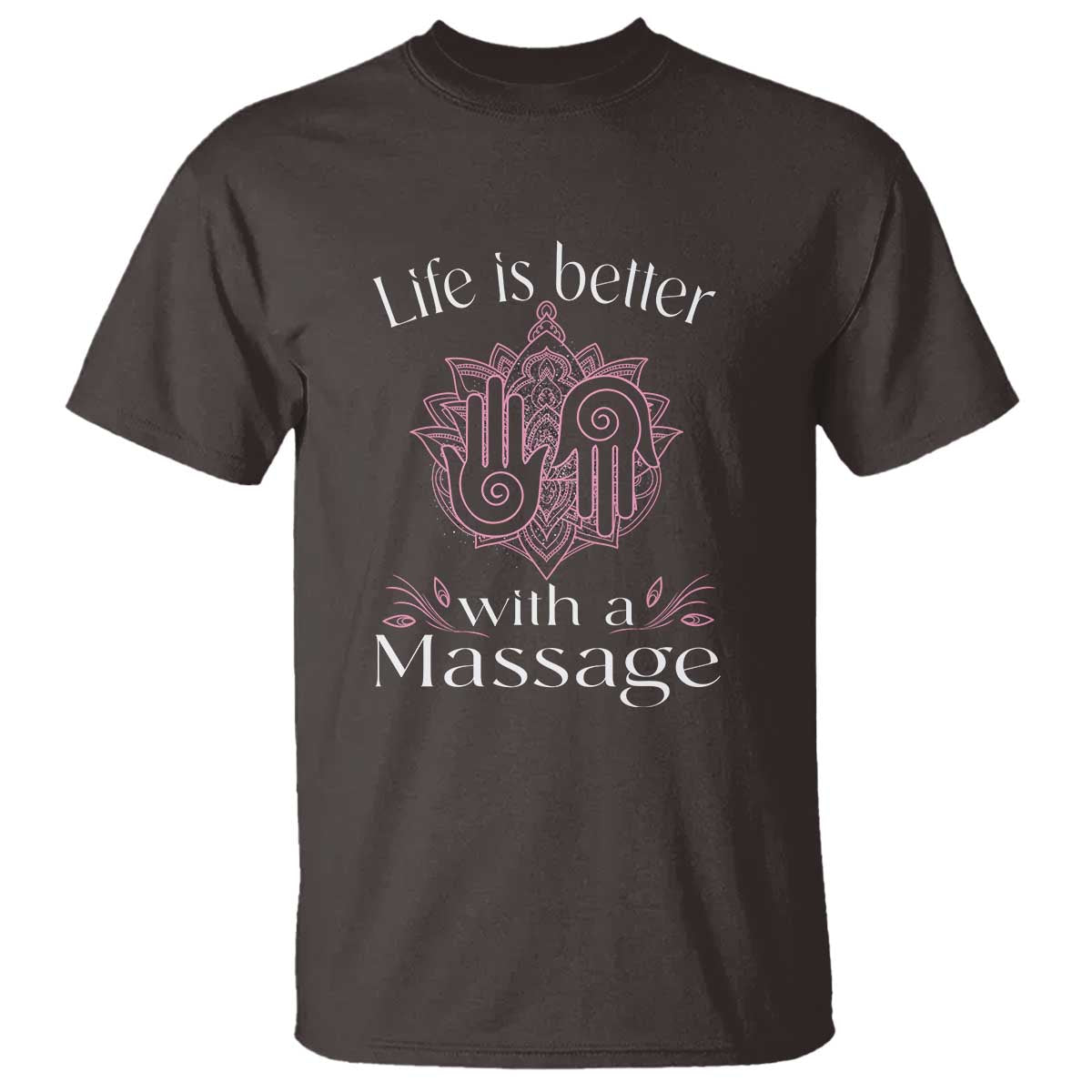 Massage Therapy T Shirt Life Is Better With A Massage