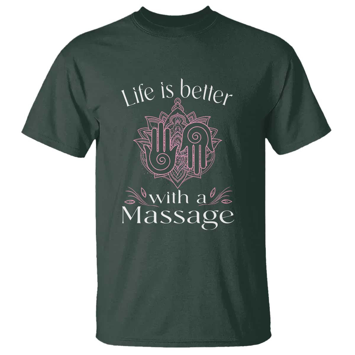 Massage Therapy T Shirt Life Is Better With A Massage