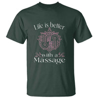 Massage Therapy T Shirt Life Is Better With A Massage