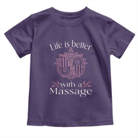 Massage Therapy Toddler T Shirt Life Is Better With A Massage