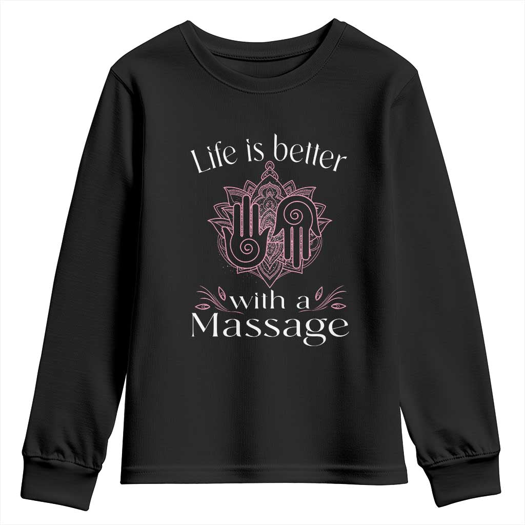 Massage Therapy Youth Sweatshirt Life Is Better With A Massage