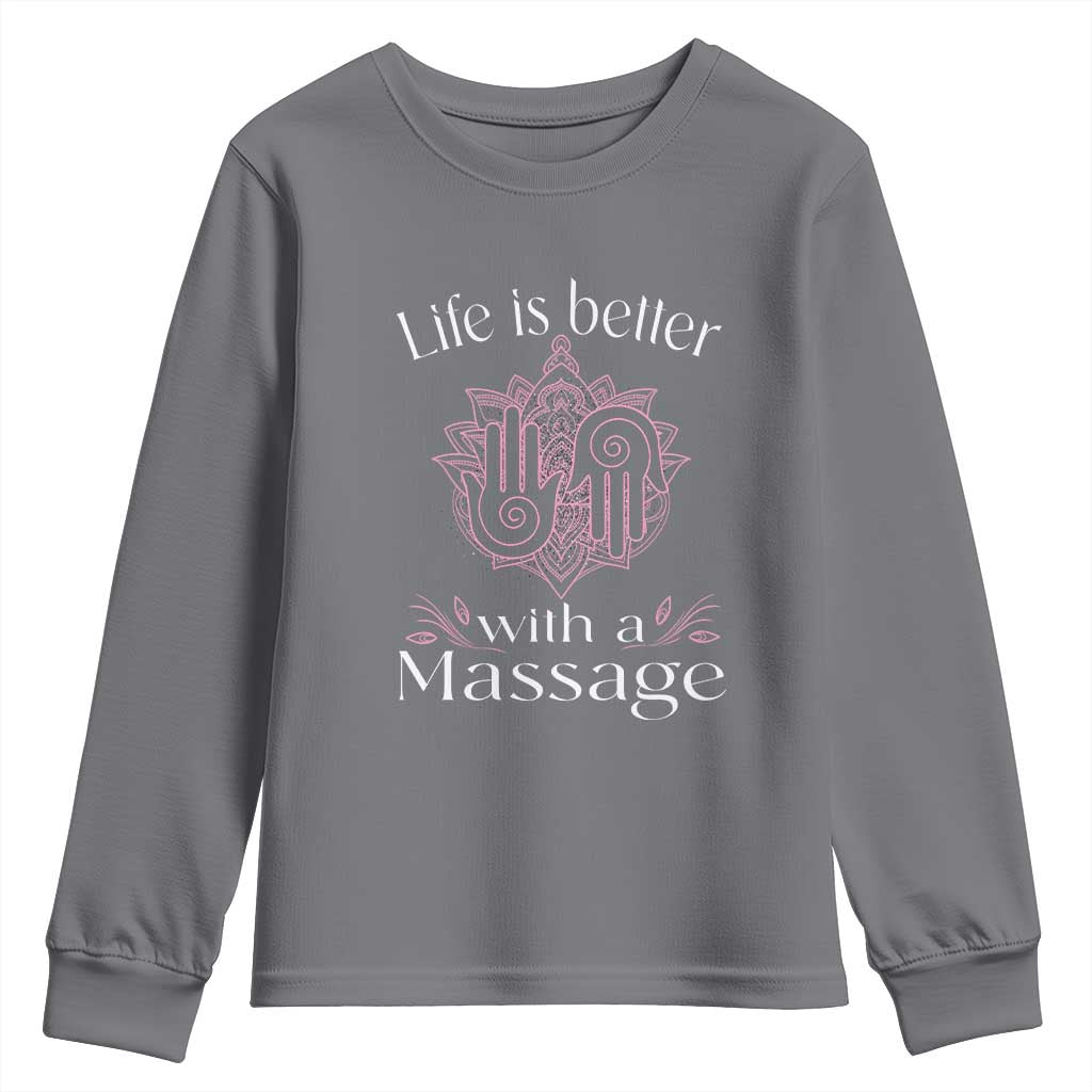 Massage Therapy Youth Sweatshirt Life Is Better With A Massage