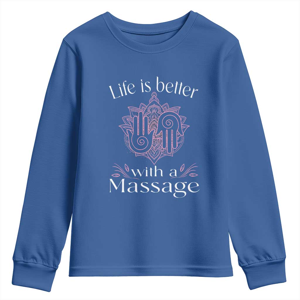 Massage Therapy Youth Sweatshirt Life Is Better With A Massage