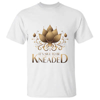 Massage Therapy T Shirt Nice to be Kneaded
