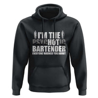 Funny Bartender Hoodie I'm The Psychotic Hot Bartender