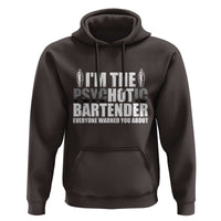 Funny Bartender Hoodie I'm The Psychotic Hot Bartender