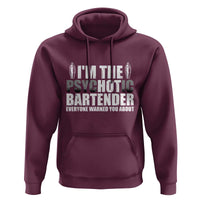 Funny Bartender Hoodie I'm The Psychotic Hot Bartender