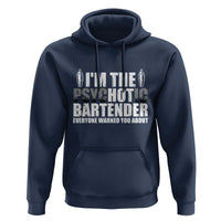 Funny Bartender Hoodie I'm The Psychotic Hot Bartender